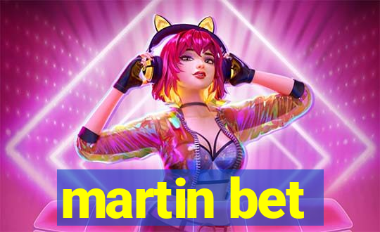 martin bet