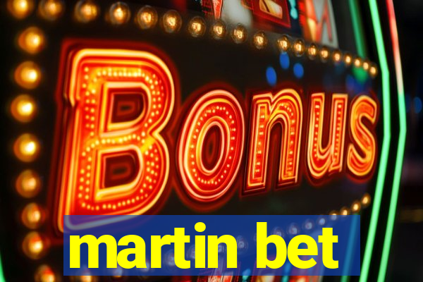 martin bet