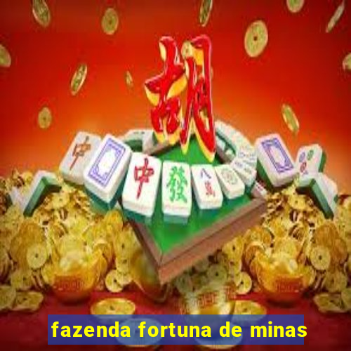 fazenda fortuna de minas