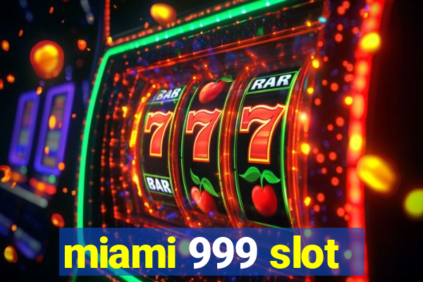 miami 999 slot