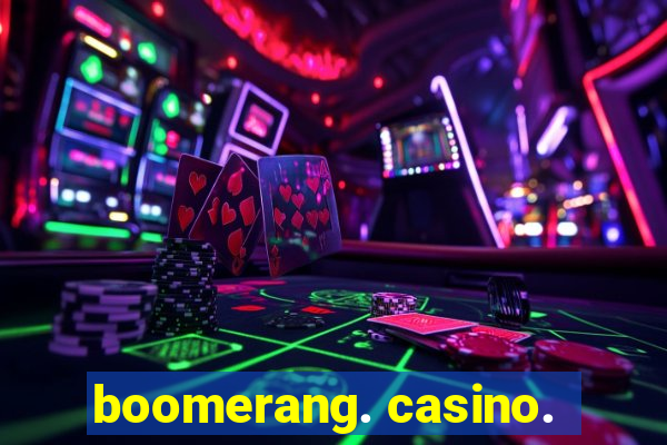 boomerang. casino.