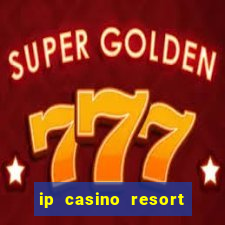 ip casino resort and spa biloxi mississippi