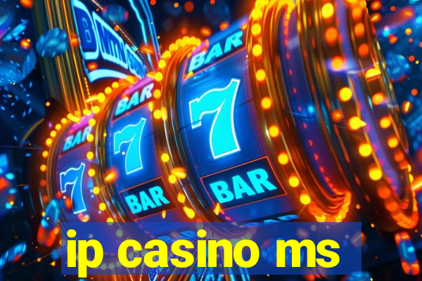 ip casino ms