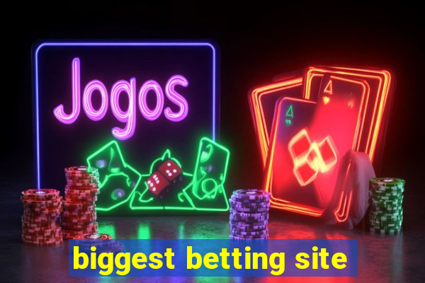 biggest betting site