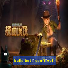 bulls bet 茅 confi谩vel