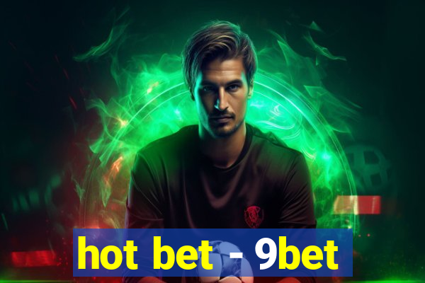 hot bet - 9bet