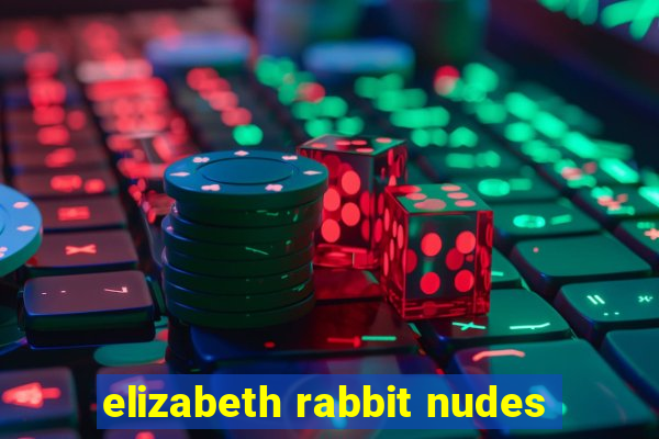 elizabeth rabbit nudes