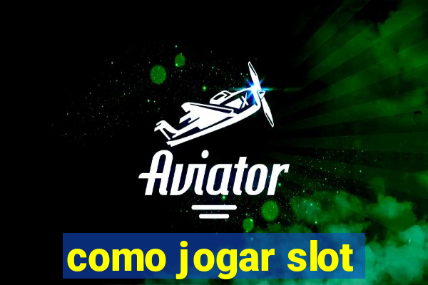 como jogar slot