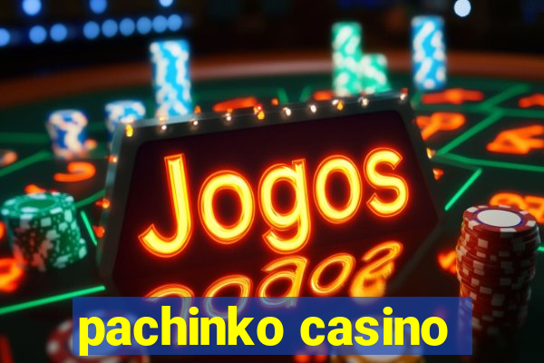 pachinko casino