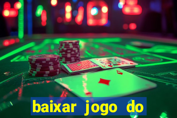 baixar jogo do tigrinho gr谩tis