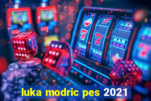 luka modric pes 2021