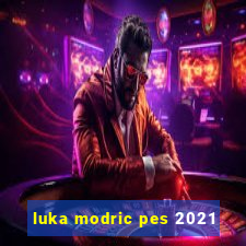 luka modric pes 2021