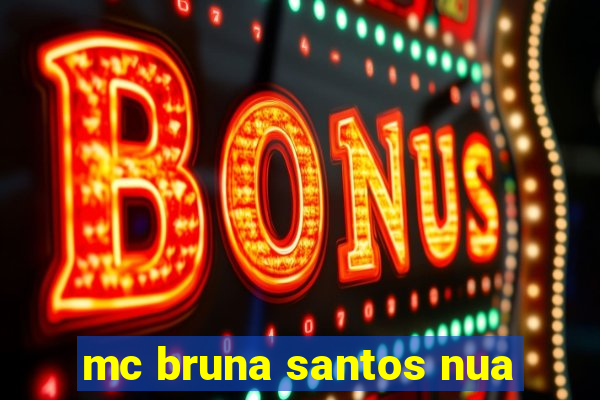 mc bruna santos nua