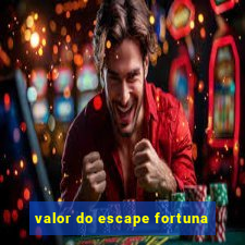 valor do escape fortuna