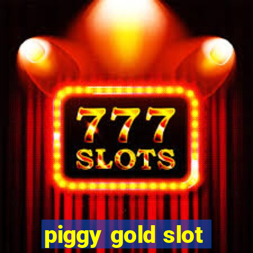 piggy gold slot