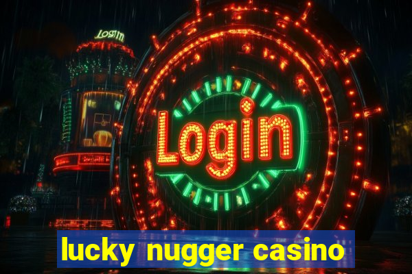 lucky nugger casino