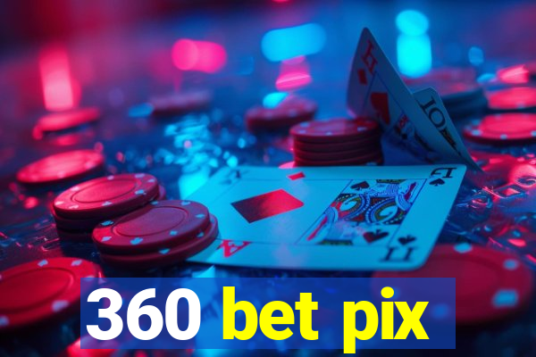 360 bet pix