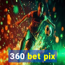 360 bet pix