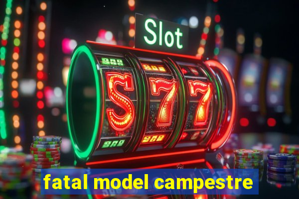 fatal model campestre