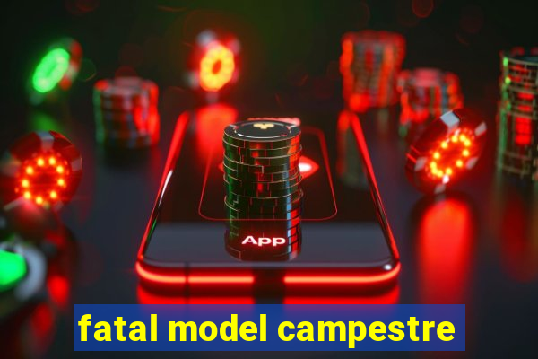 fatal model campestre