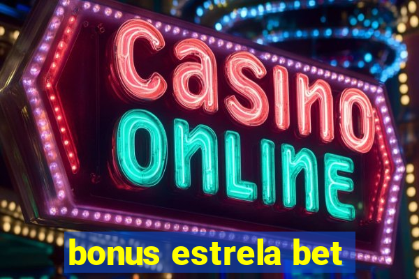 bonus estrela bet