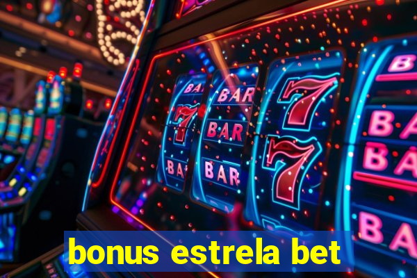 bonus estrela bet