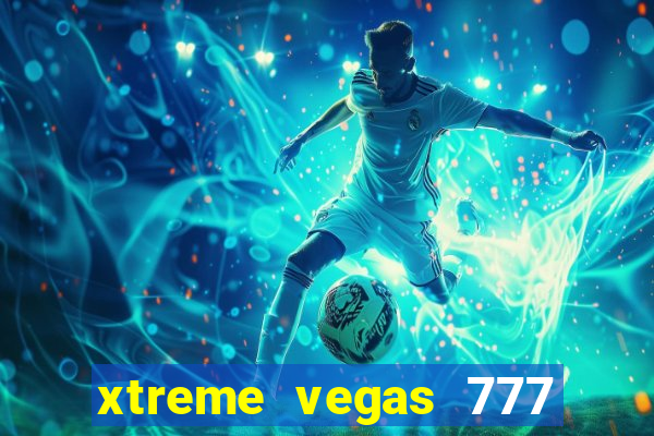 xtreme vegas 777 classic slots