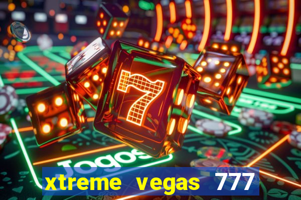 xtreme vegas 777 classic slots