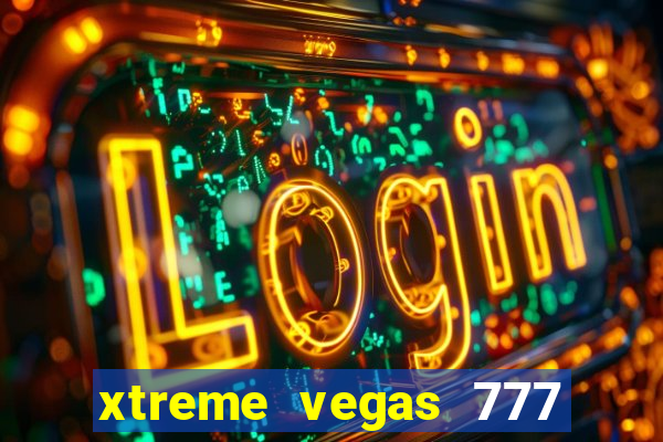 xtreme vegas 777 classic slots