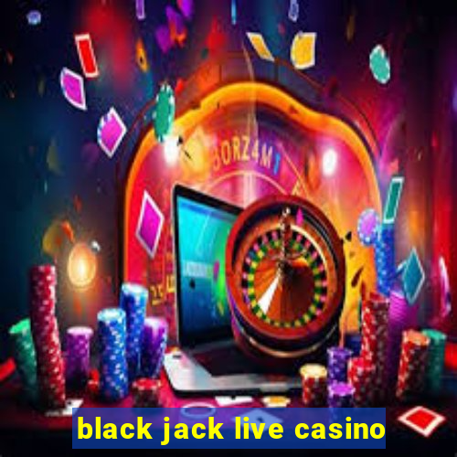 black jack live casino