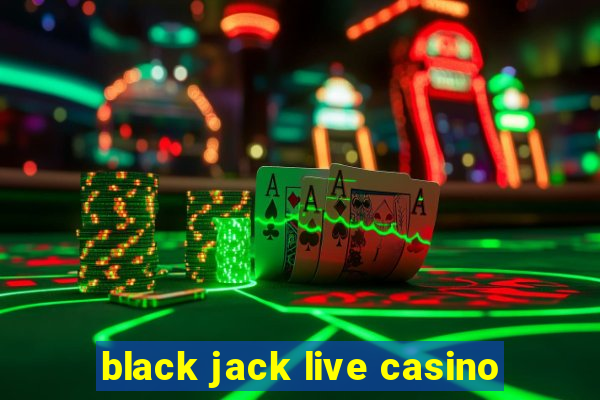 black jack live casino