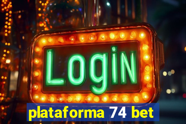 plataforma 74 bet