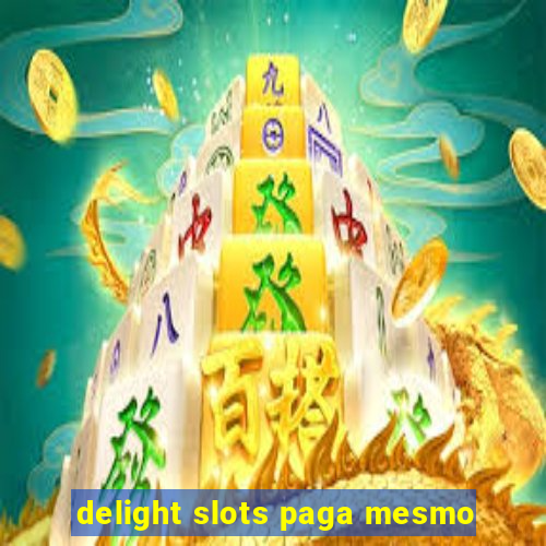 delight slots paga mesmo