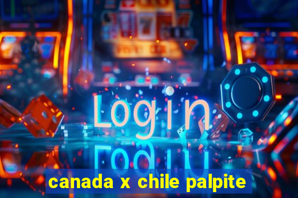 canada x chile palpite