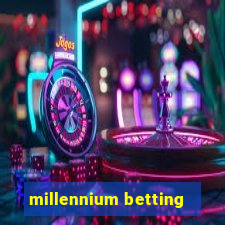 millennium betting