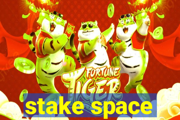 stake space