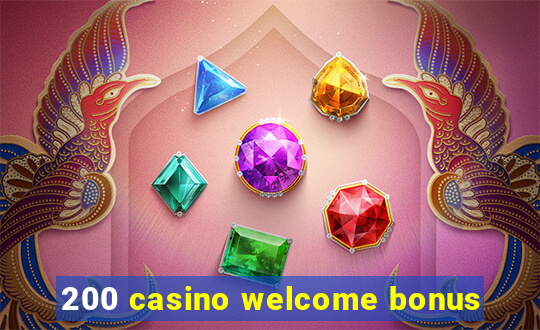 200 casino welcome bonus