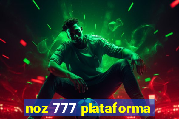 noz 777 plataforma