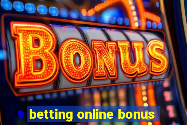 betting online bonus