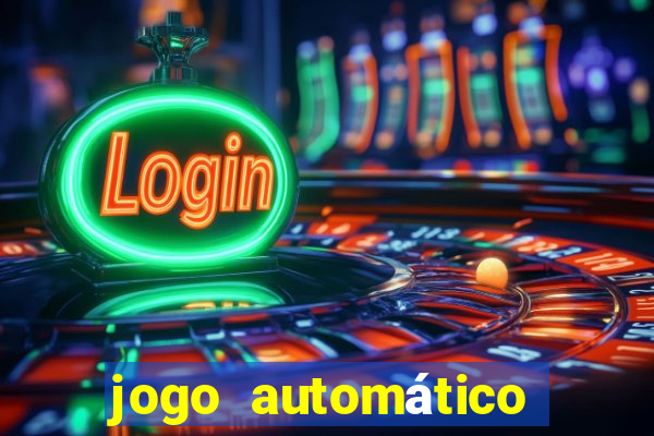 jogo automático para ganhar dinheiro