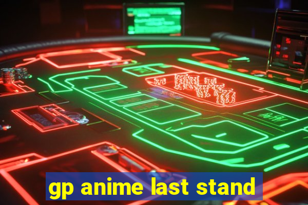 gp anime last stand