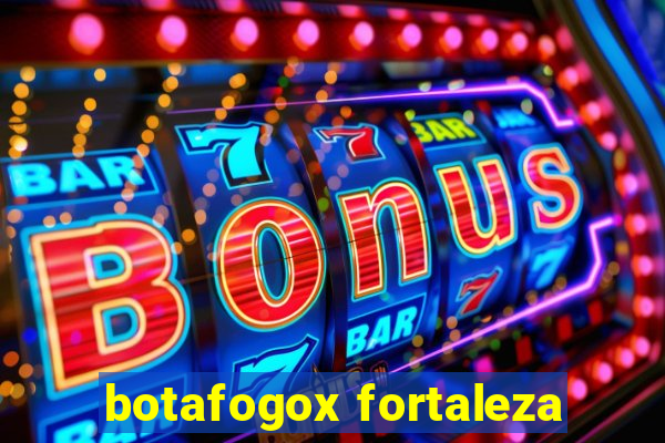 botafogox fortaleza