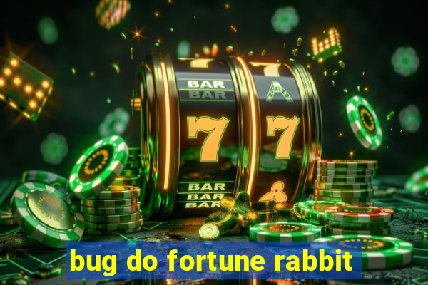 bug do fortune rabbit