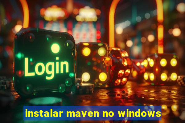 instalar maven no windows