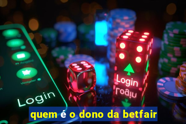 quem é o dono da betfair