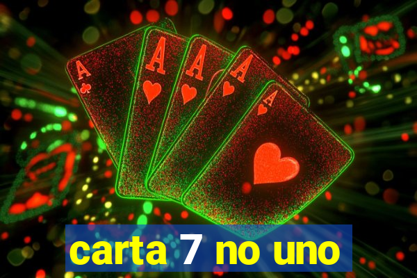 carta 7 no uno