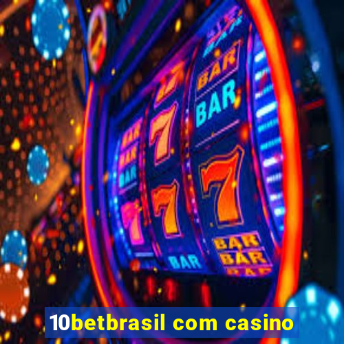 10betbrasil com casino