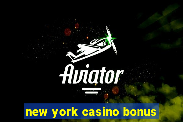 new york casino bonus