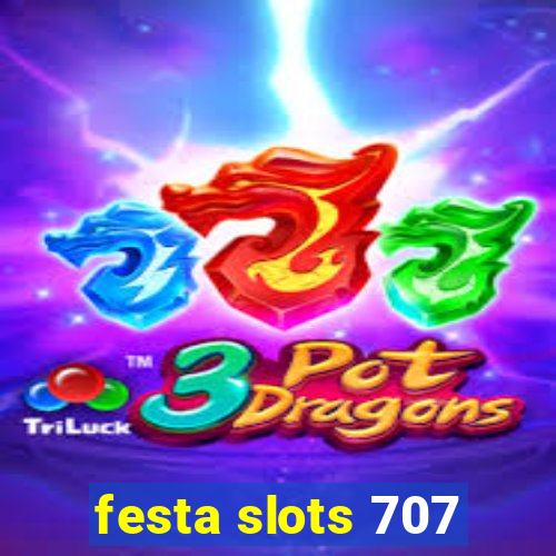 festa slots 707