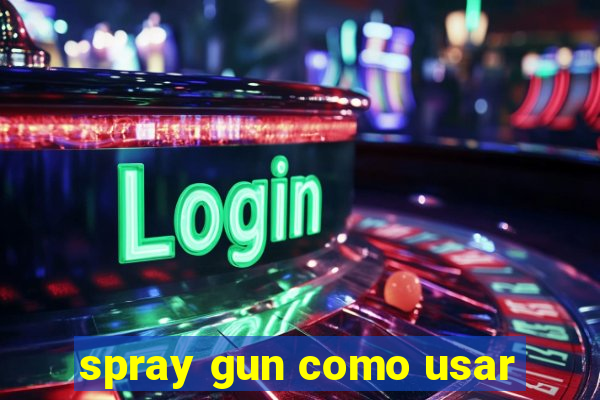 spray gun como usar